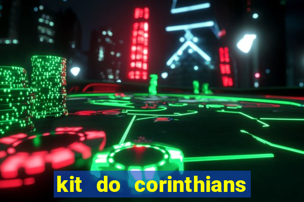 kit do corinthians dls 2019