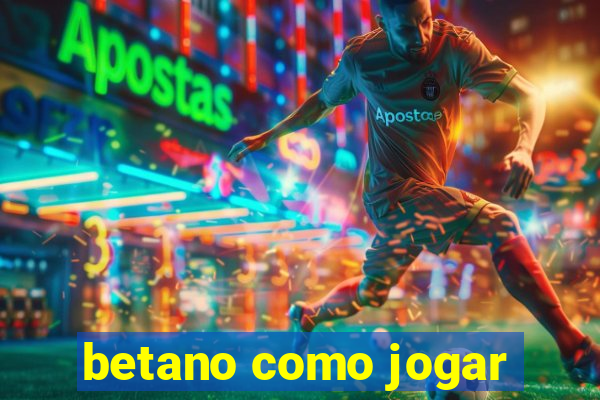 betano como jogar