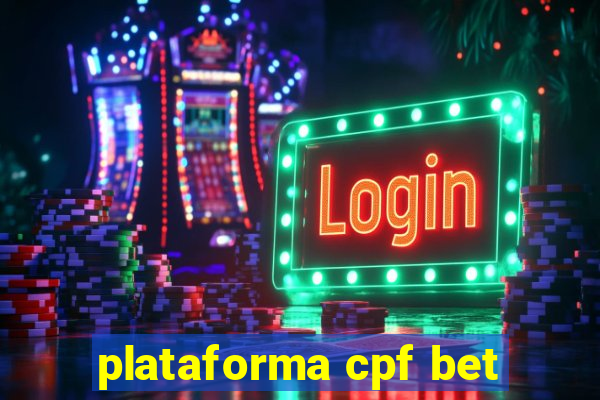 plataforma cpf bet