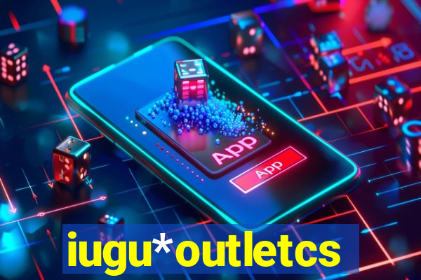 iugu*outletcs