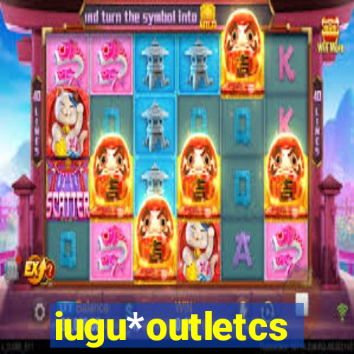 iugu*outletcs