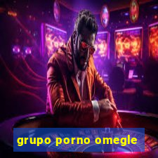 grupo porno omegle