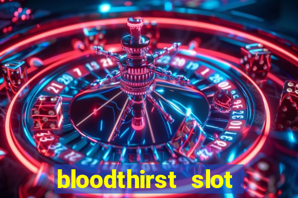 bloodthirst slot free play