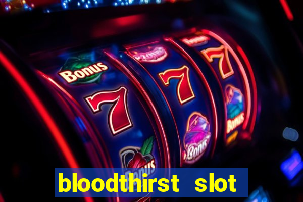 bloodthirst slot free play