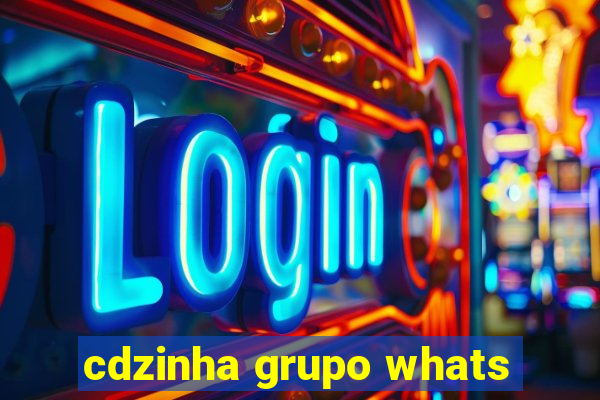 cdzinha grupo whats