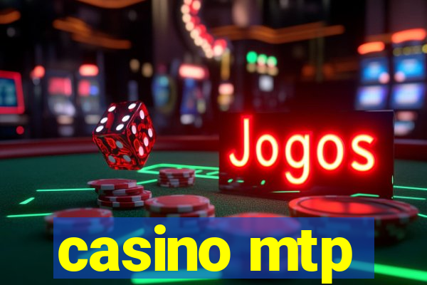 casino mtp