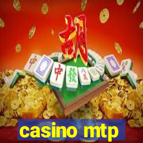 casino mtp