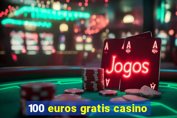 100 euros gratis casino