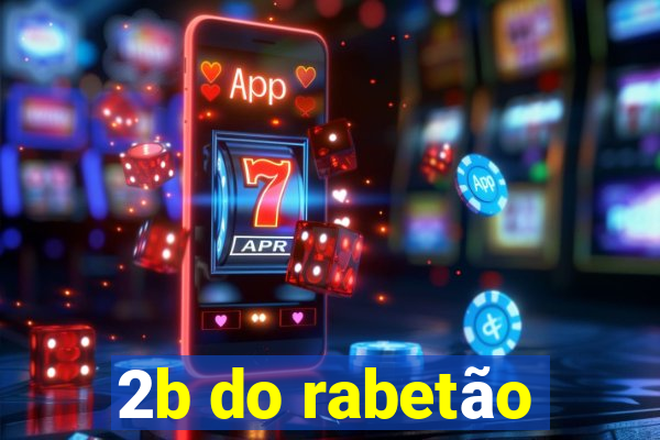 2b do rabetão