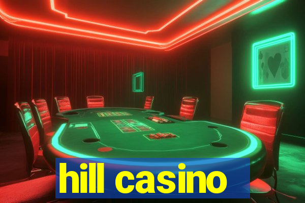 hill casino