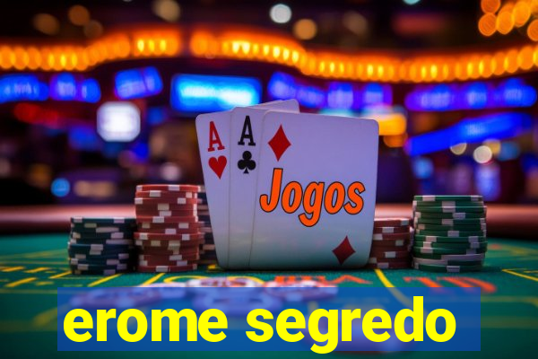 erome segredo