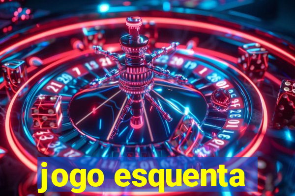 jogo esquenta