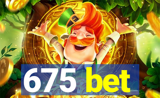 675 bet