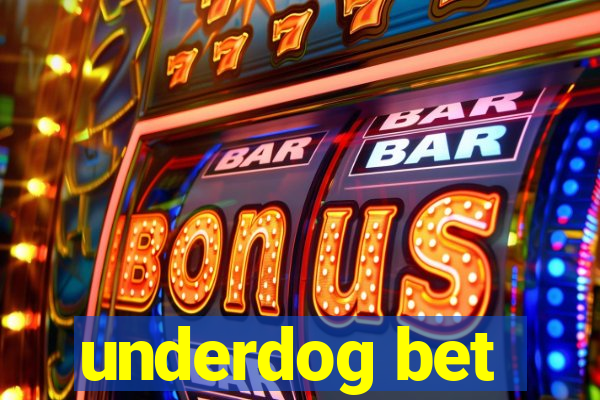 underdog bet