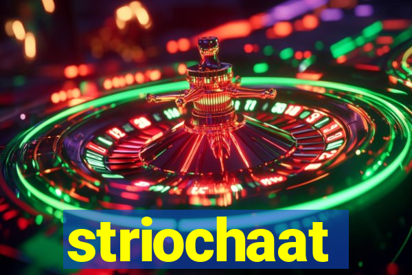 striochaat