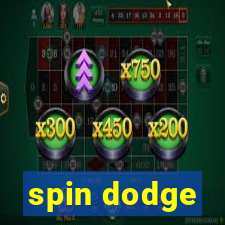 spin dodge