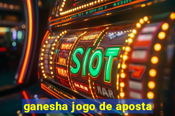 ganesha jogo de aposta