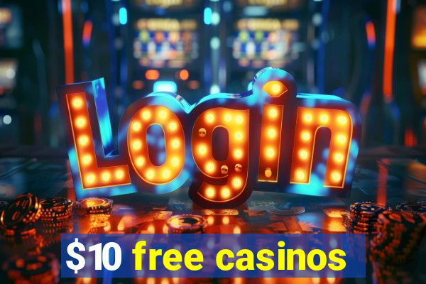 $10 free casinos