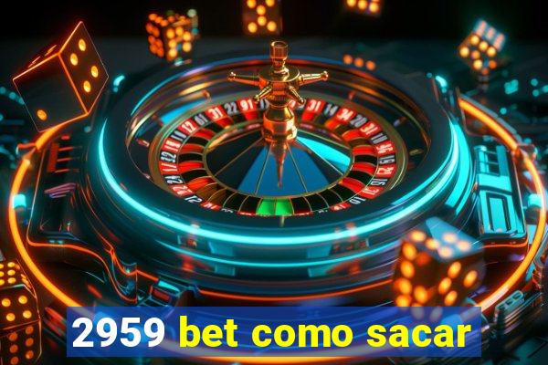 2959 bet como sacar