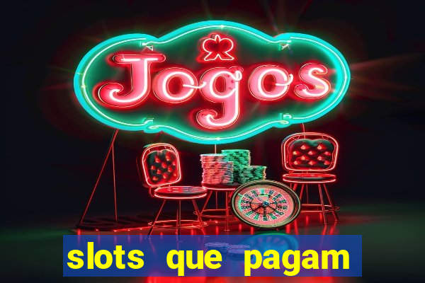 slots que pagam dinheiro de verdade