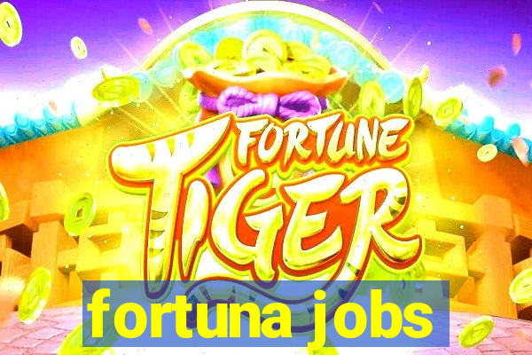 fortuna jobs