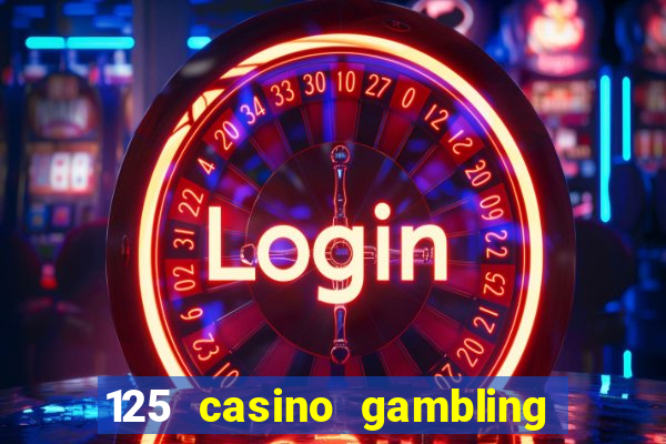 125 casino gambling game online