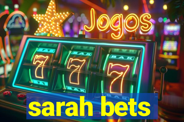 sarah bets