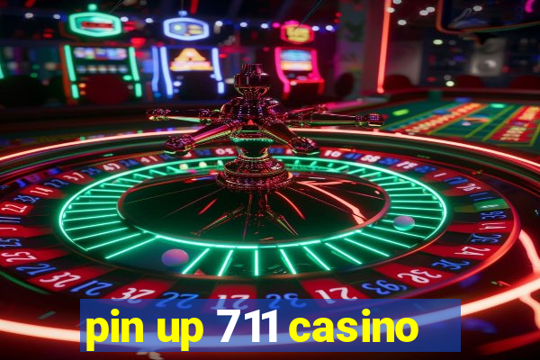 pin up 711 casino