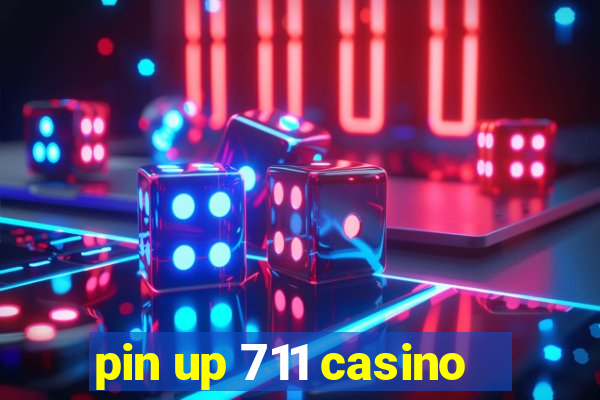 pin up 711 casino