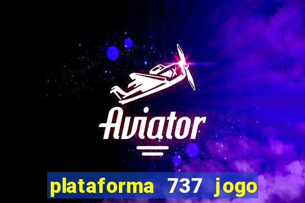 plataforma 737 jogo é confiável