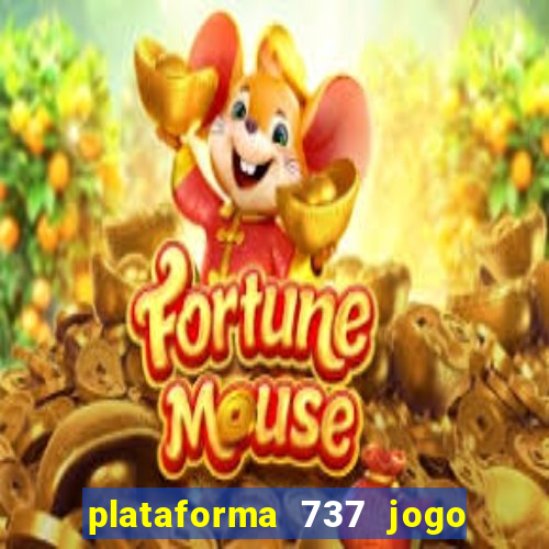 plataforma 737 jogo é confiável