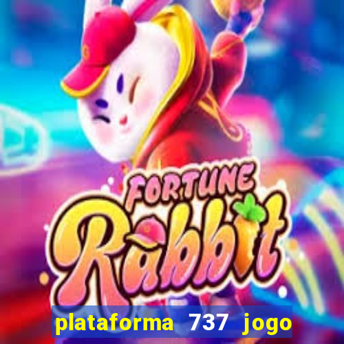 plataforma 737 jogo é confiável