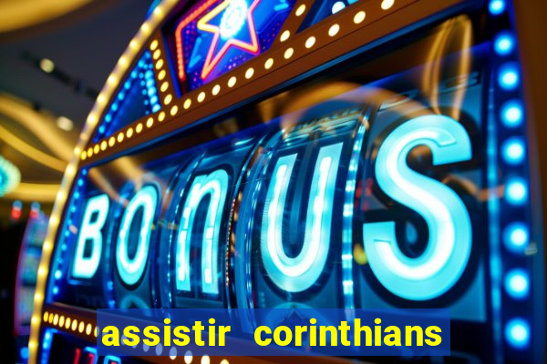 assistir corinthians multi canais