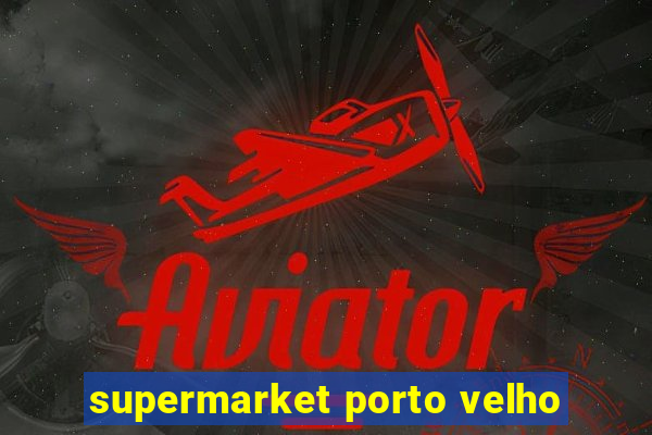 supermarket porto velho