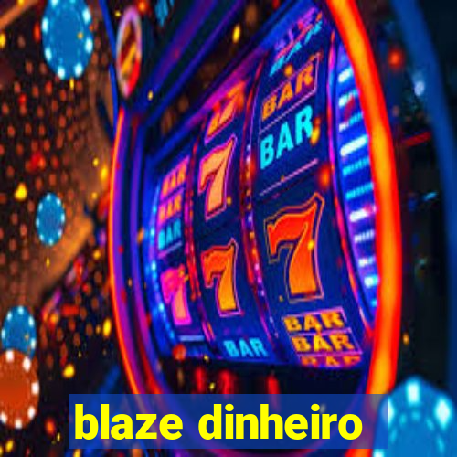 blaze dinheiro