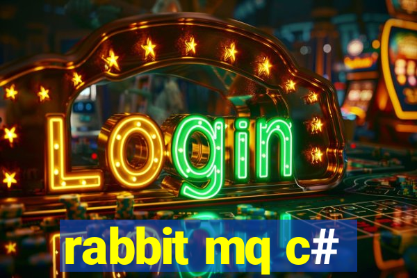 rabbit mq c#