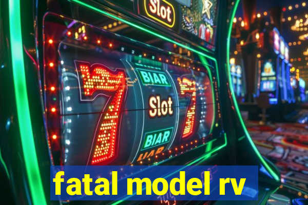 fatal model rv