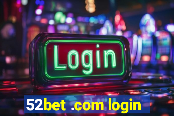 52bet .com login