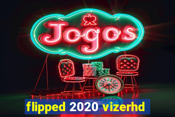 flipped 2020 vizerhd