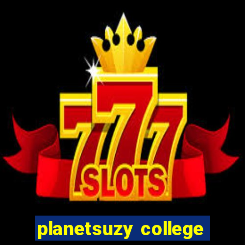 planetsuzy college