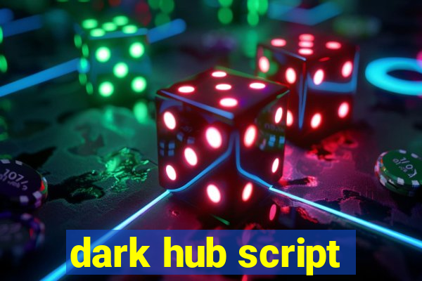 dark hub script