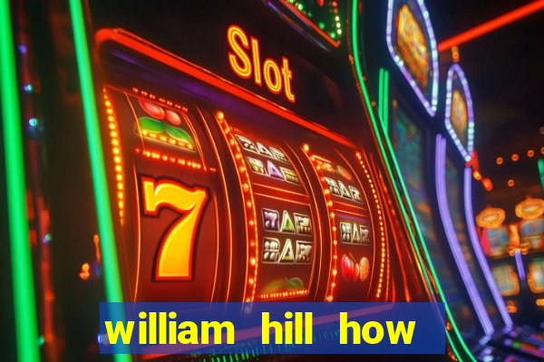 william hill how to bet