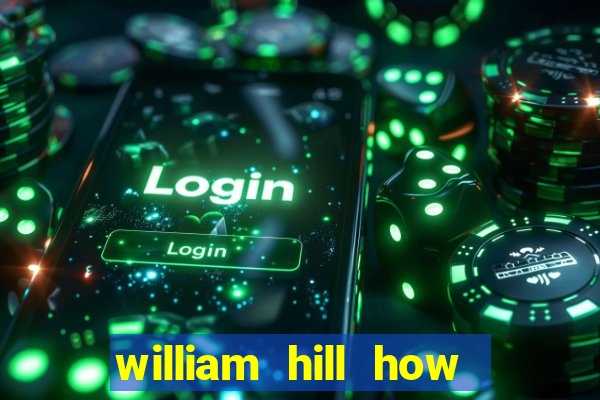 william hill how to bet