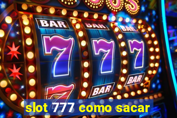 slot 777 como sacar