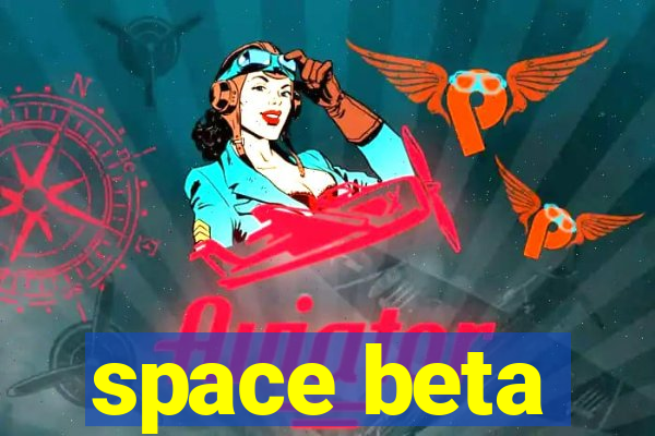 space beta