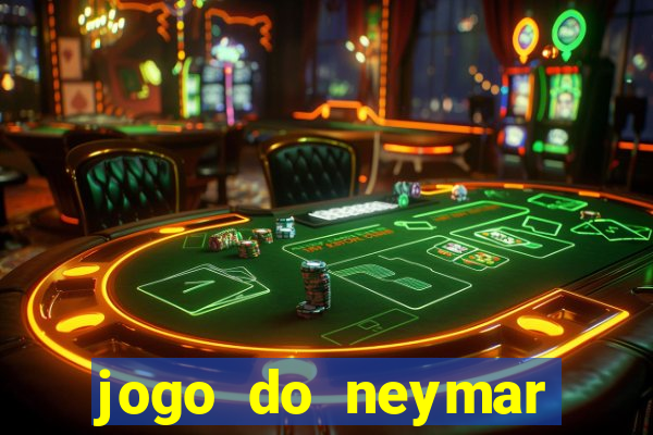 jogo do neymar ganhar dinheiro