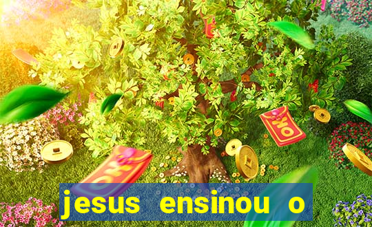 jesus ensinou o segredo da prosperidade