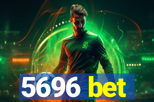 5696 bet