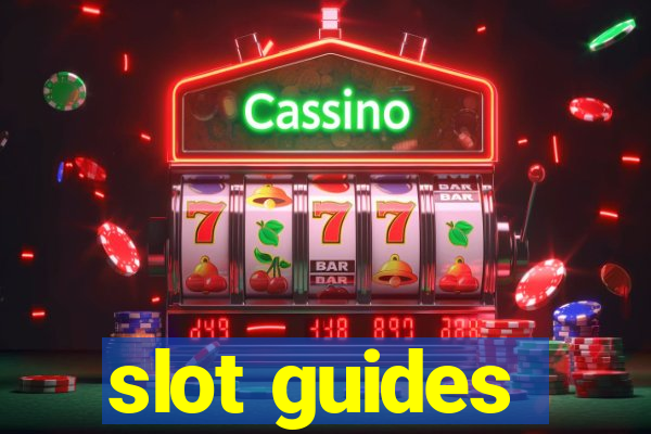 slot guides