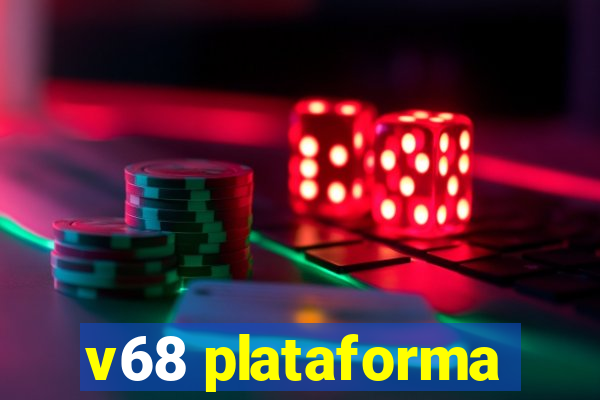 v68 plataforma